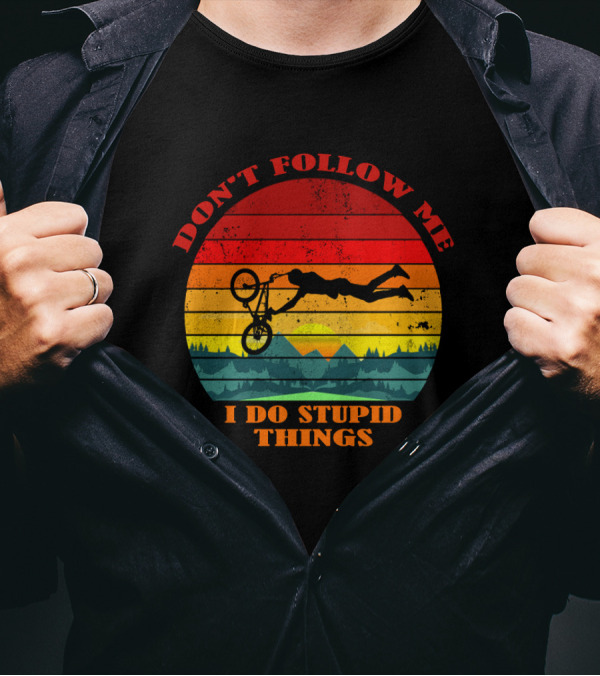 Don't Follow Me I Do Stupid Things Bicycle Sunset Adventure T-Shirt