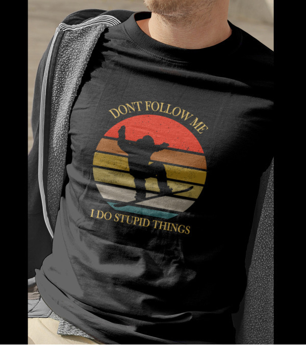Don't Follow Me I Do Stupid Things Snowboarding Vintage Sunset T-Shirt