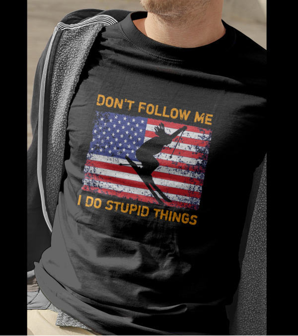 Don't Follow Me I Do Stupid Things Snowboarding American Flag Ski Jumper T-Shirt