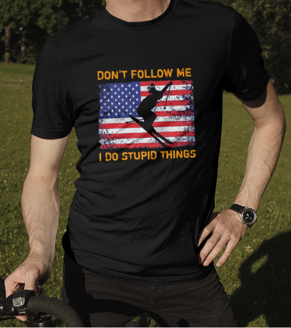 Don't Follow Me I Do Stupid Things Snowboarding American Flag Ski Jumper T-Shirt