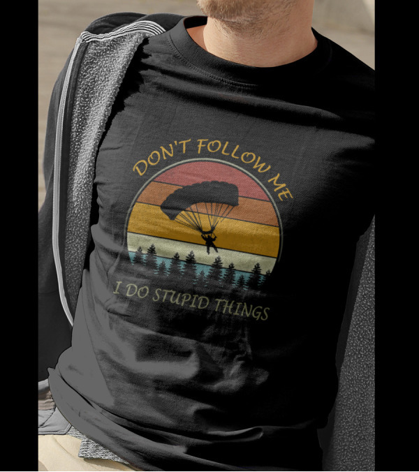 Vintage Parachuting Adventure Don't Follow Me I Do Stupid Things T-Shirt