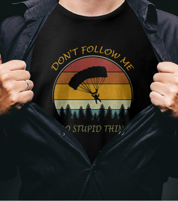Vintage Parachuting Adventure Don't Follow Me I Do Stupid Things T-Shirt