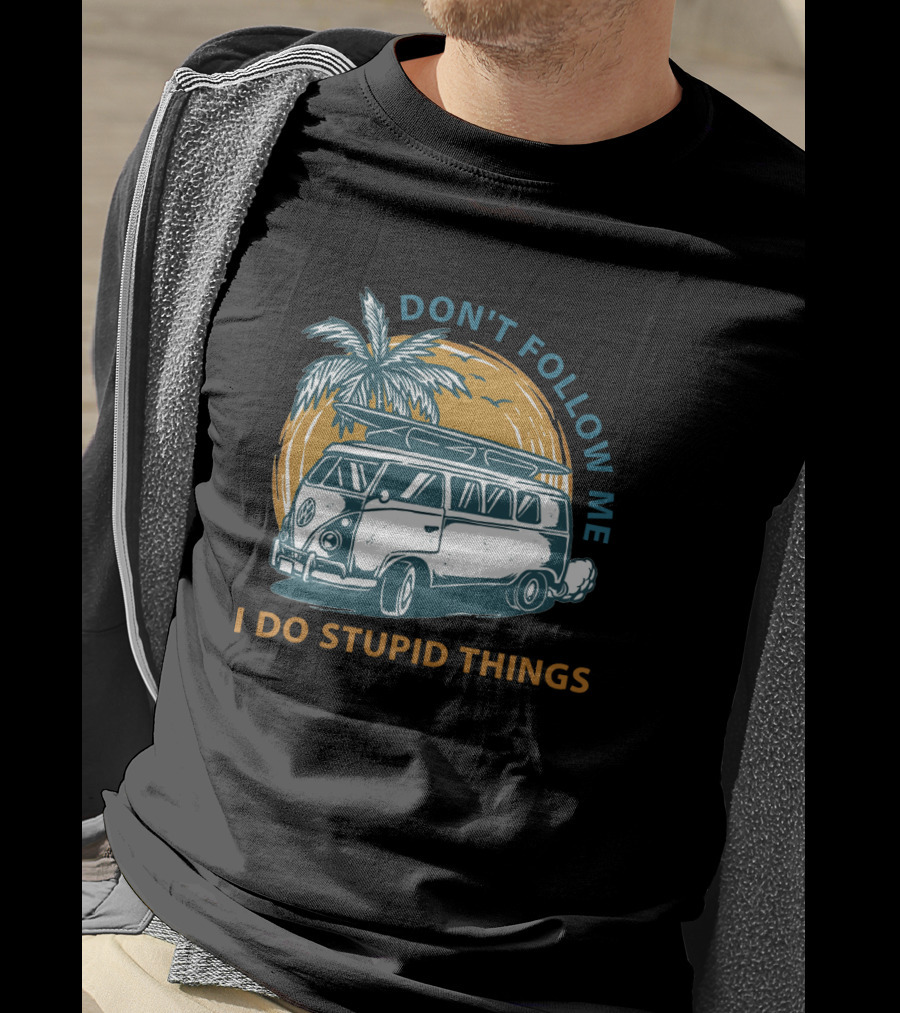 DON'T FOLLOW ME I DO STUPID THINGS Surf Van Palm Tree Adventure T-Shirt