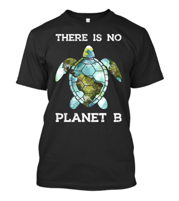 There Is No Planet B Turtle T-Shirt