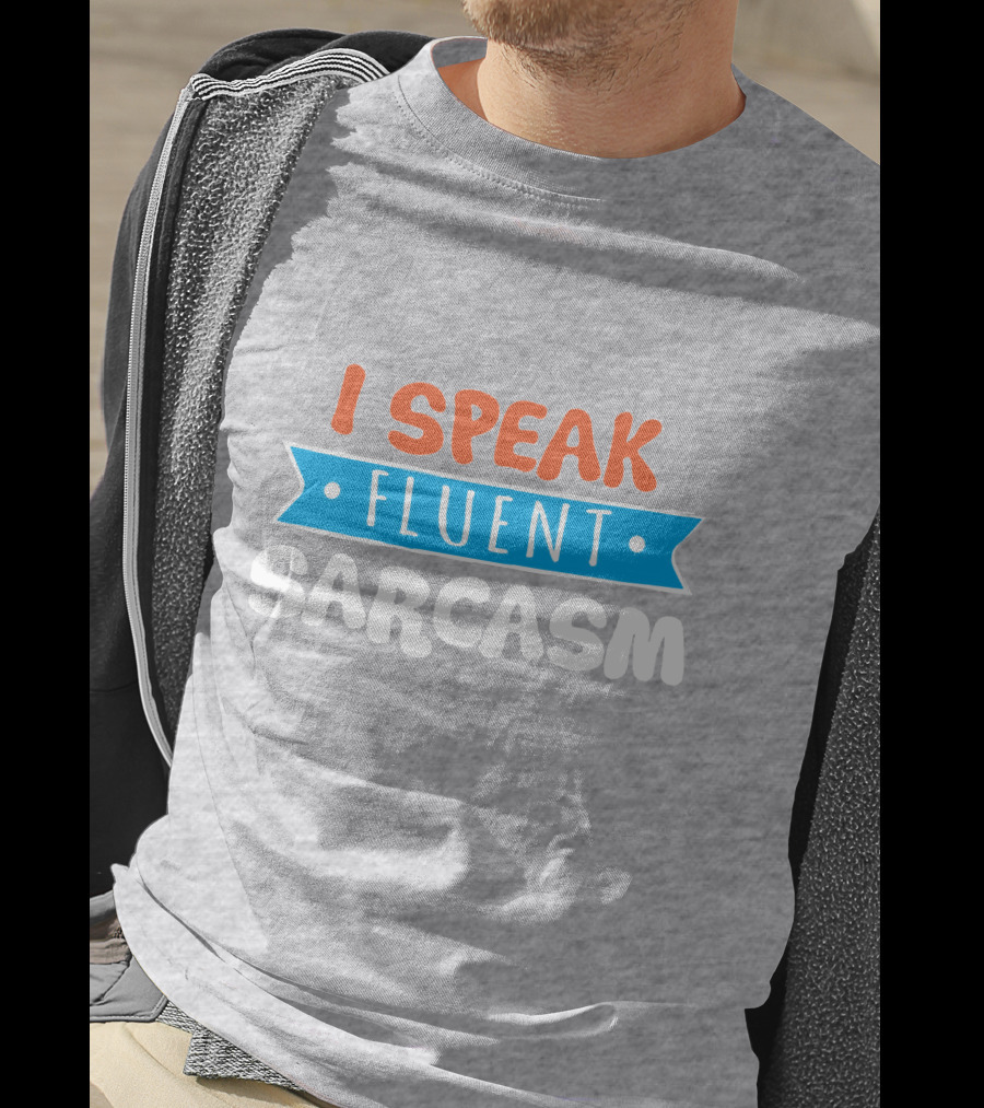 I Speak Fluent Sarcasm Red Orange Blue T-Shirt