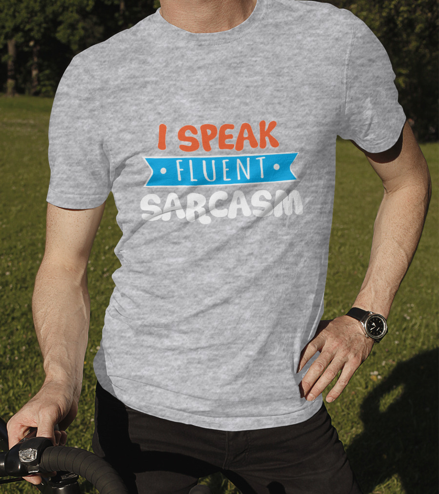 I Speak Fluent Sarcasm Red Orange Blue T-Shirt