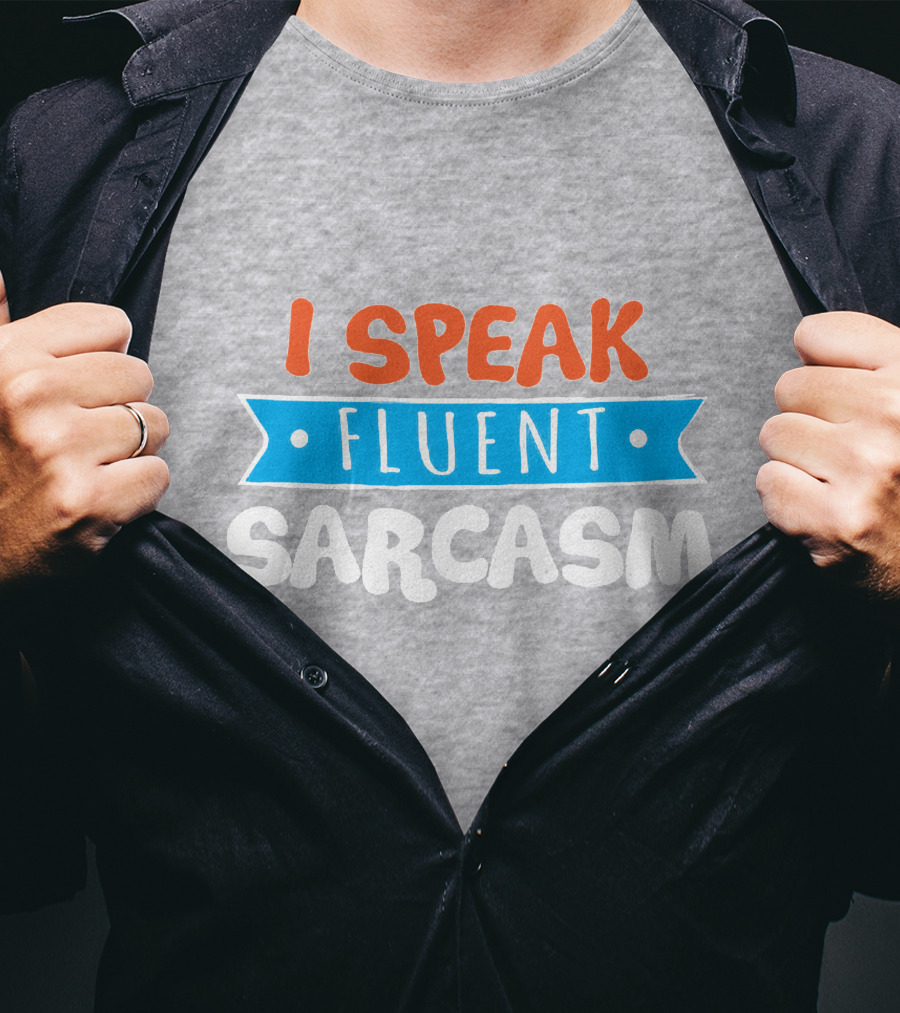 I Speak Fluent Sarcasm Red Orange Blue T-Shirt