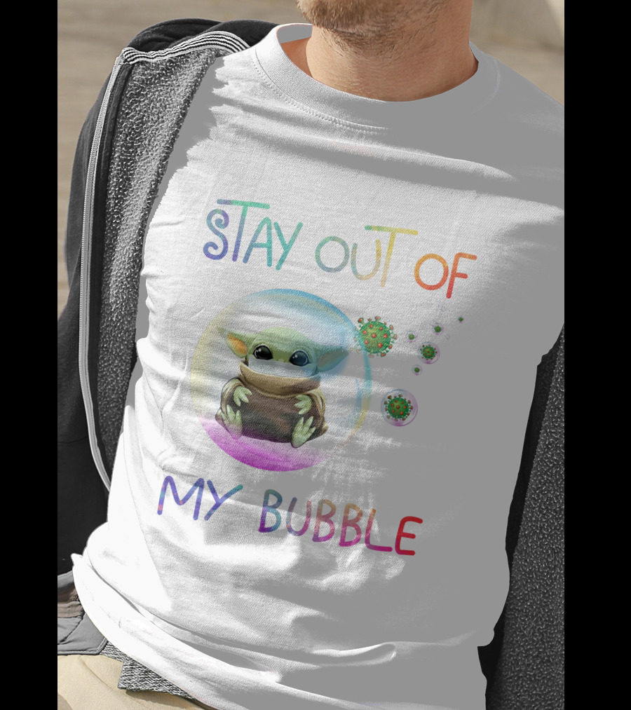 Stay Out Of My Bubble Baby Yoda Inside Transparent Sphere With Virus T-Shirt