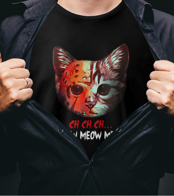 Ch Ch Ch Meow Meow Meow Cat Jason Voorhees T-Shirt