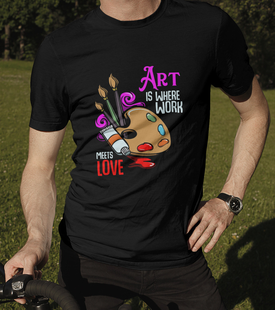 Art Is Where Work Meets Love Palette Brushes Paint Splatter T-Shirt