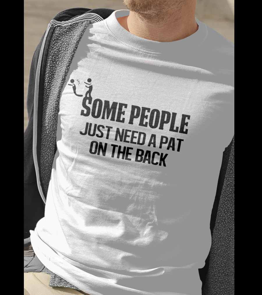 Some People Just Need A Pat On The Back Stick Figure Joke T-Shirt