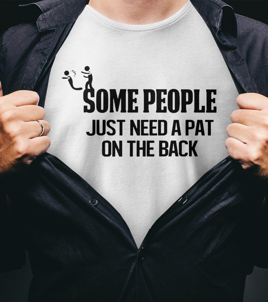 Some People Just Need A Pat On The Back Stick Figure Joke T-Shirt