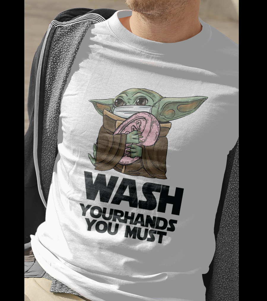 Baby Yoda Wash Your Hands You Must Face Mask Soap T-Shirt