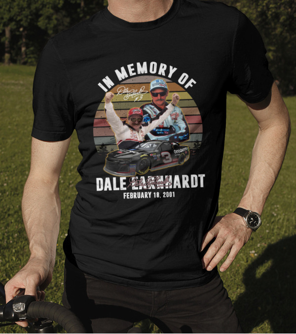 In Memory Of Dale Earnhardt February 18 2001 NASCAR Racing Legend Signature And Iconic Goodwrench Car T-Shirt