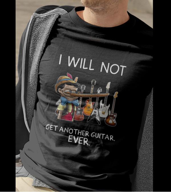 I Will Not Get Another Guitar Ever Pinocchio Long Nose Surrounded By Electric Guitars T-Shirt