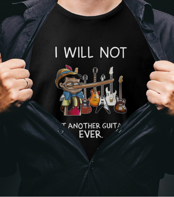 I Will Not Get Another Guitar Ever Pinocchio Long Nose Surrounded By Electric Guitars T-Shirt