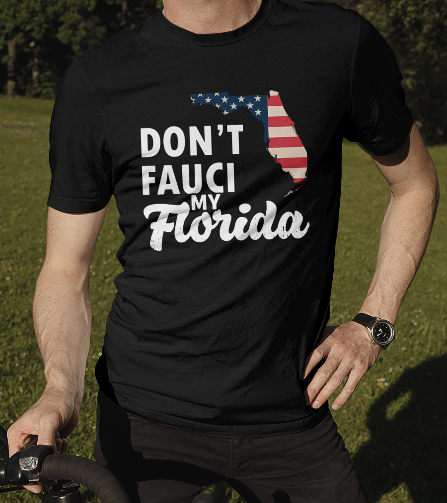 Don't Fauci My Florida Map With USA Flag T-Shirt