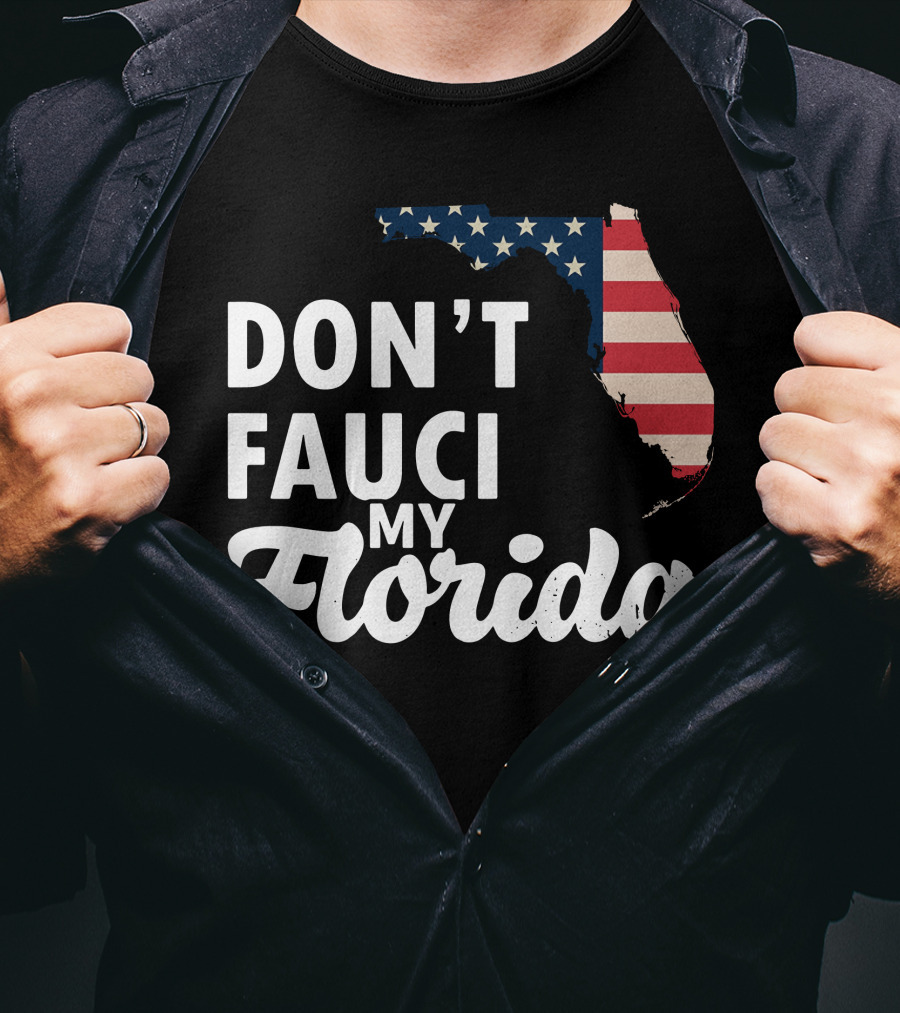 Don't Fauci My Florida Map With USA Flag T-Shirt