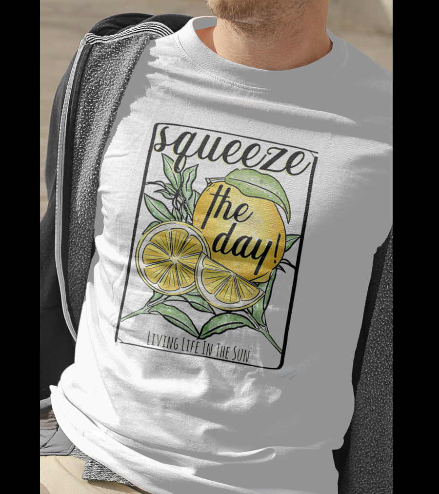 Squeeze The Day Living Life In The Sun Lemon T-Shirt