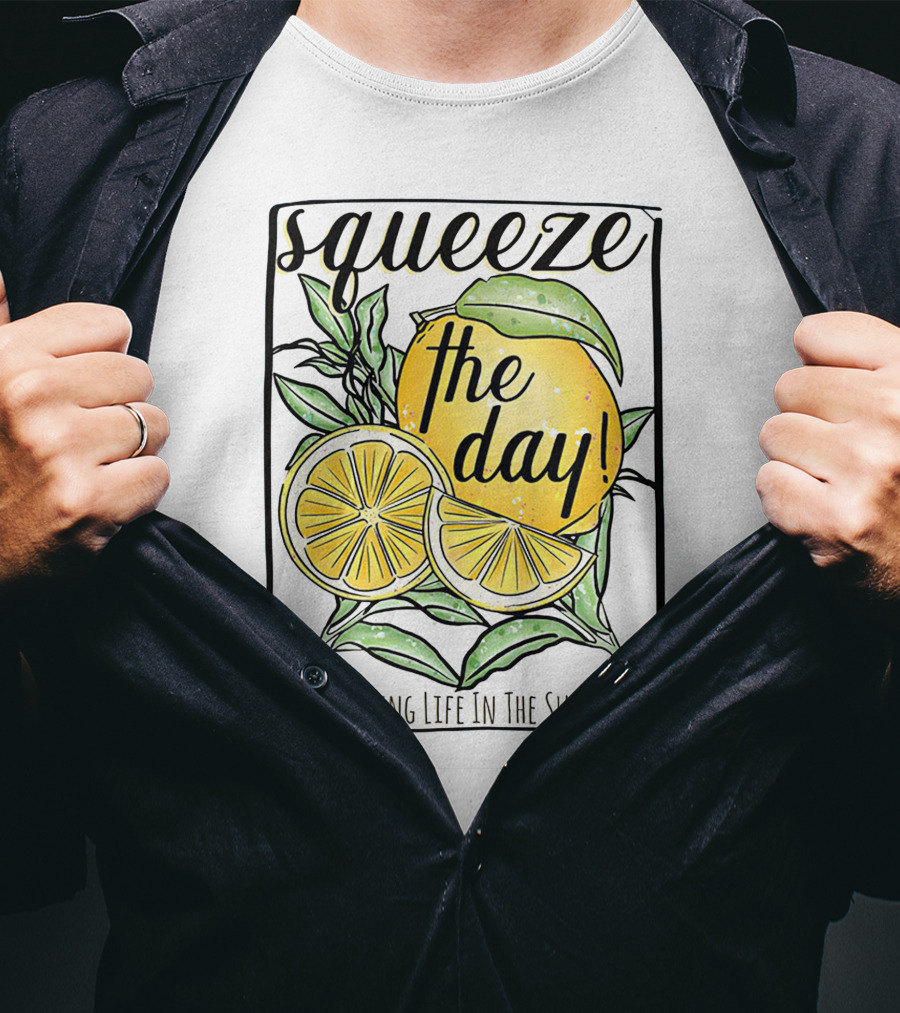 Squeeze The Day Living Life In The Sun Lemon T-Shirt