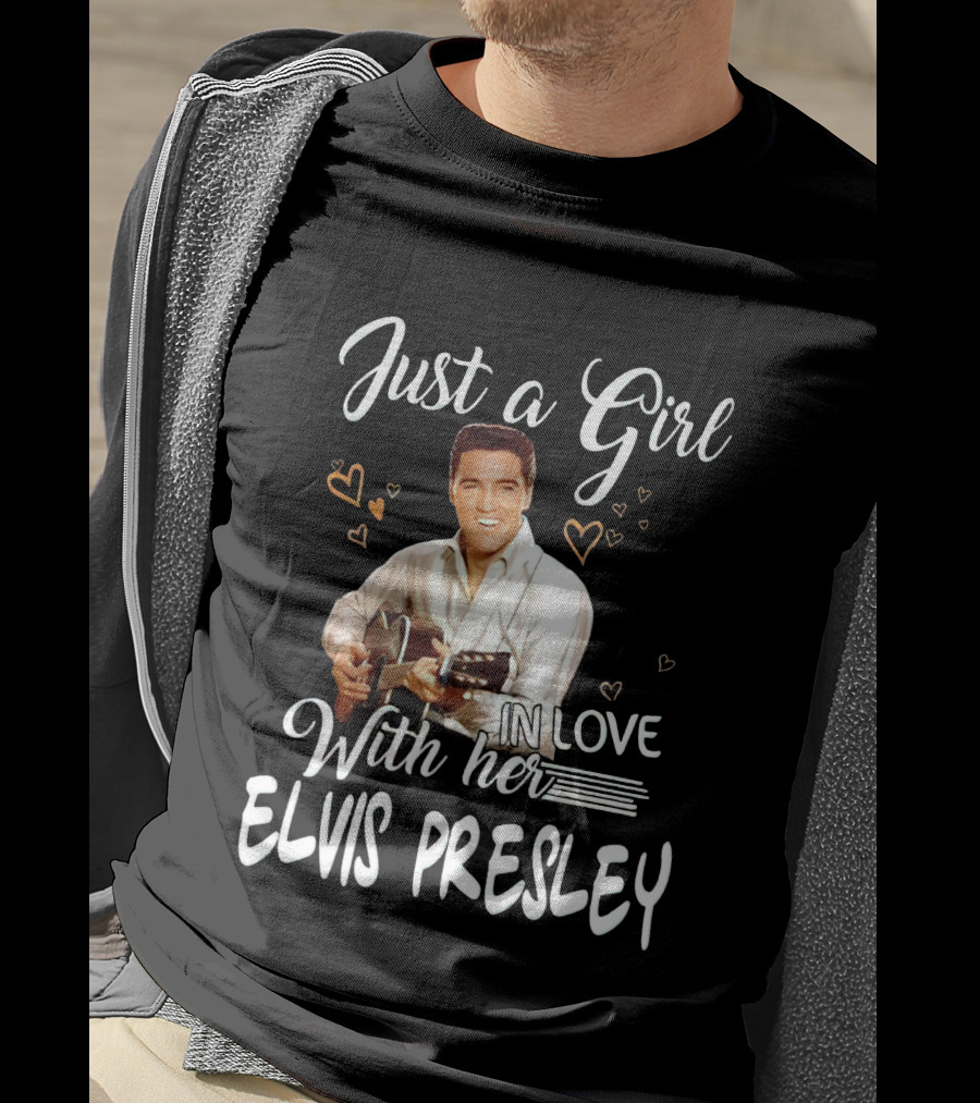 Just A Girl In Love With Her Elvis Presley T-Shirt