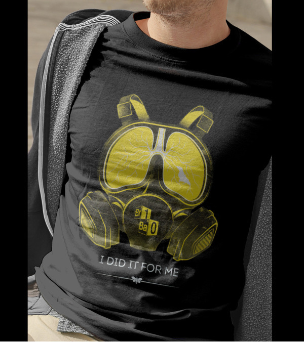 I Did It For Me Gas Mask Br Ba T-Shirt