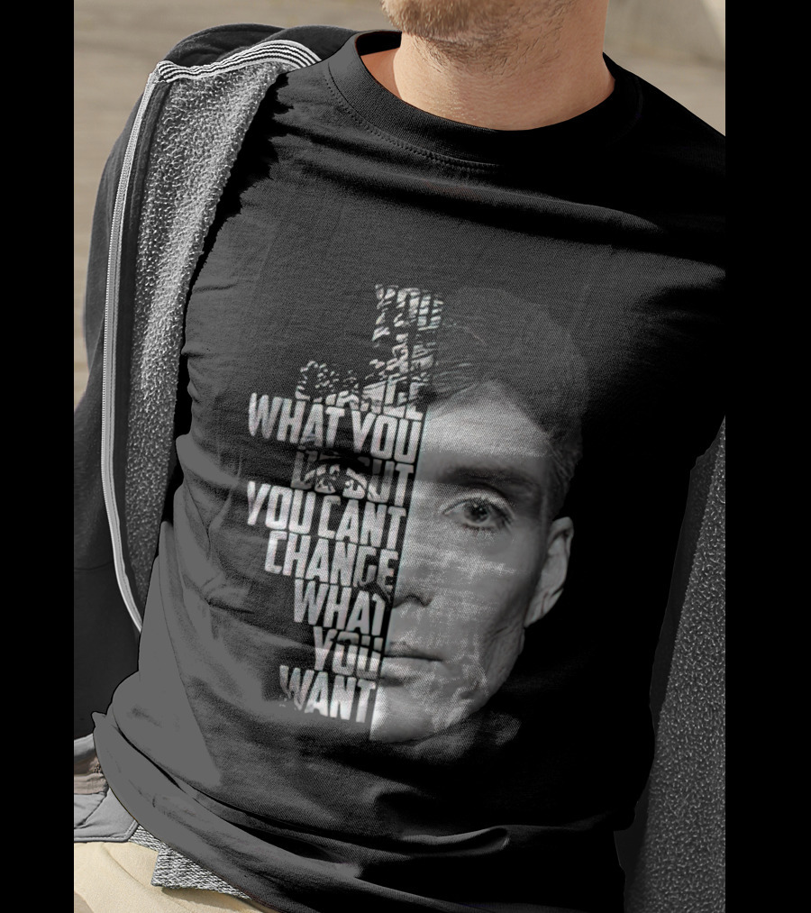 You Can't Change What You Want Face Split T-Shirt