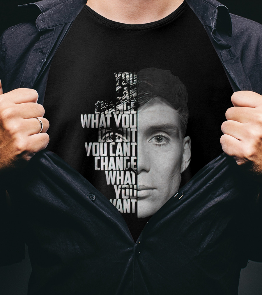 You Can't Change What You Want Face Split T-Shirt