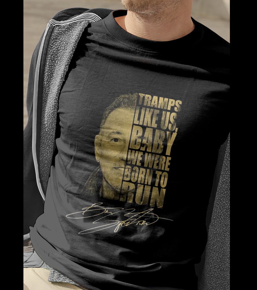 Tramps Like Us Baby We Were Born To Run Bruce Springsteen Signature T-Shirt