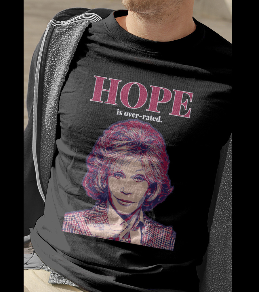 HOPE Is Over-rated T-Shirt