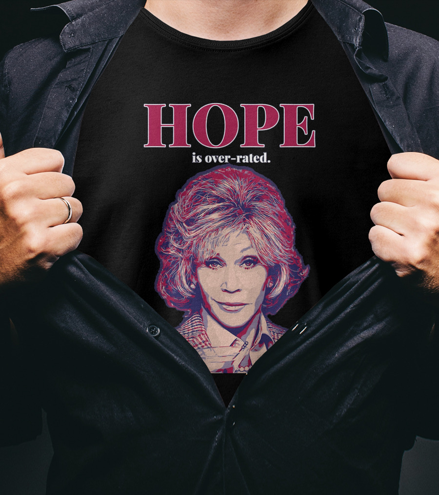 HOPE Is Over-rated T-Shirt