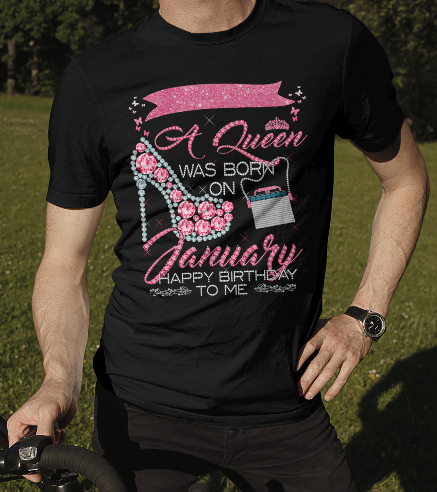 A Queen Was Born On January Happy Birthday To Me T-Shirt