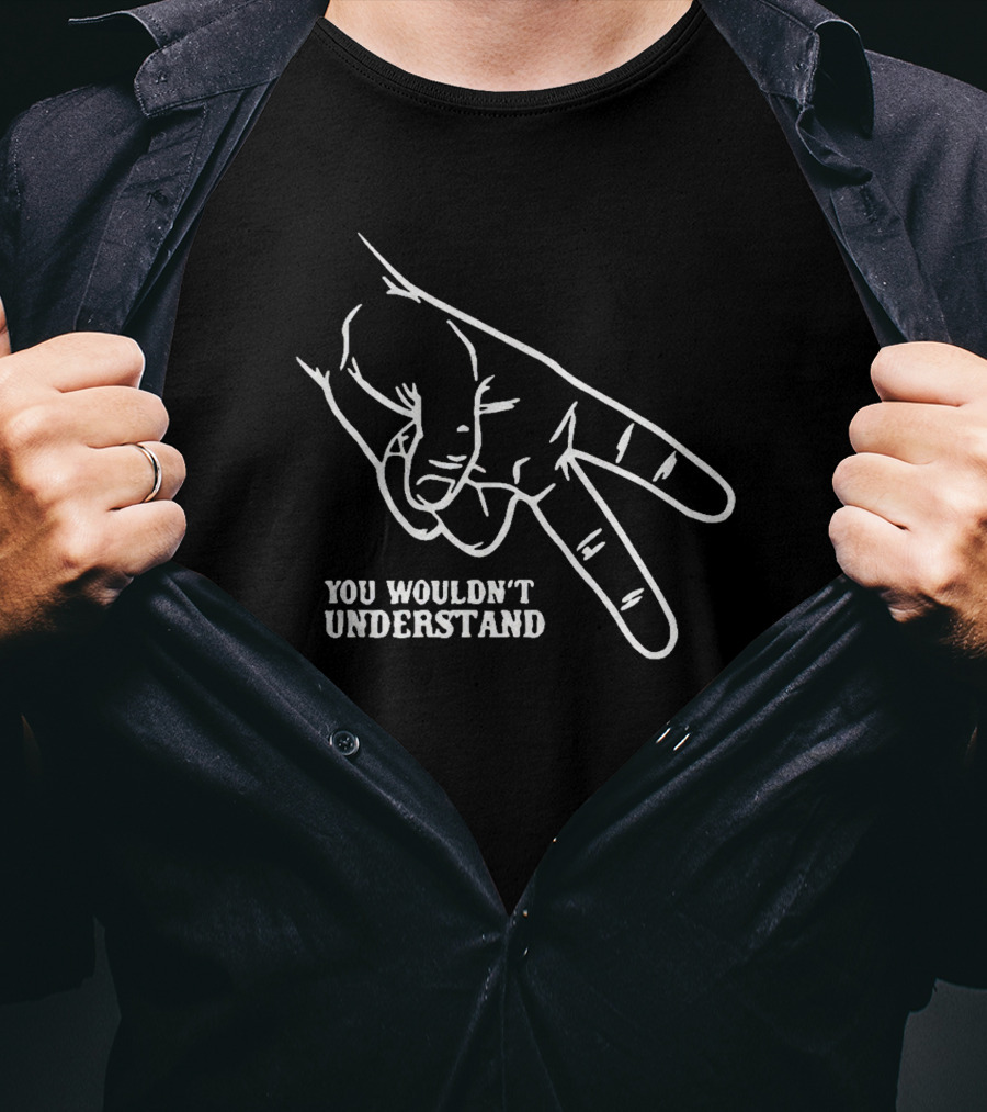 Hand Gesture You Wouldn't Understand T-Shirt