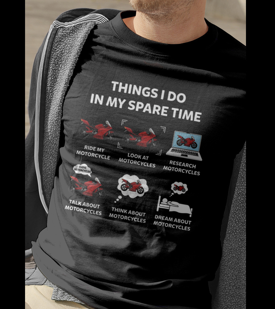 Things I Do In My Spare Time Ride Look Research Talk Think Dream About Motorcycles T-Shirt