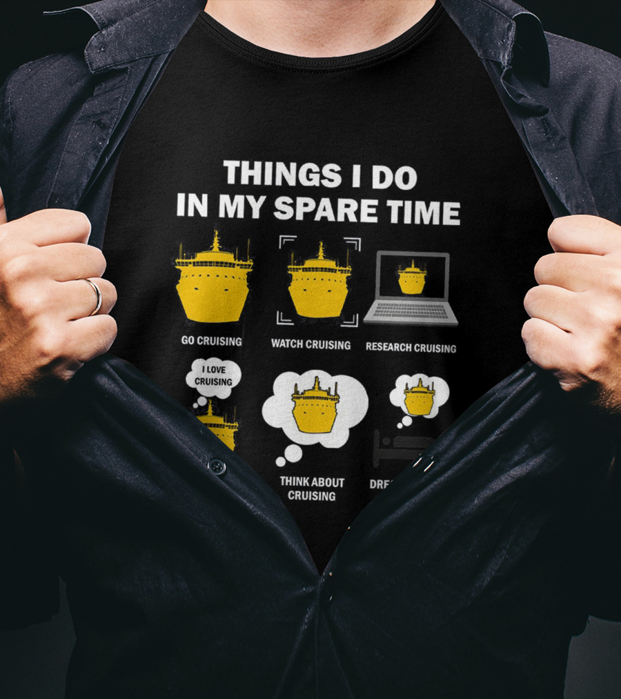 Things I Do In My Spare Time Go Watch Research Talk Think Dream About Cruising T-Shirt