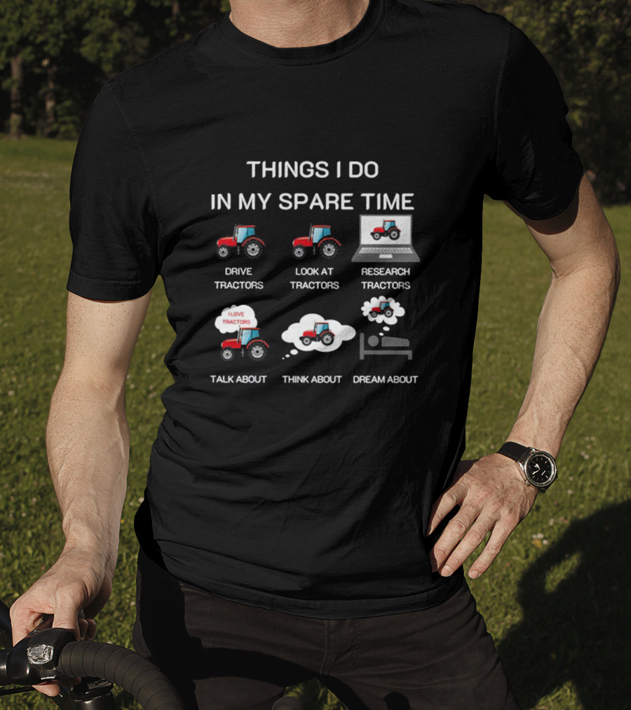 Things I Do In My Spare Time Tractor Lover T-Shirt