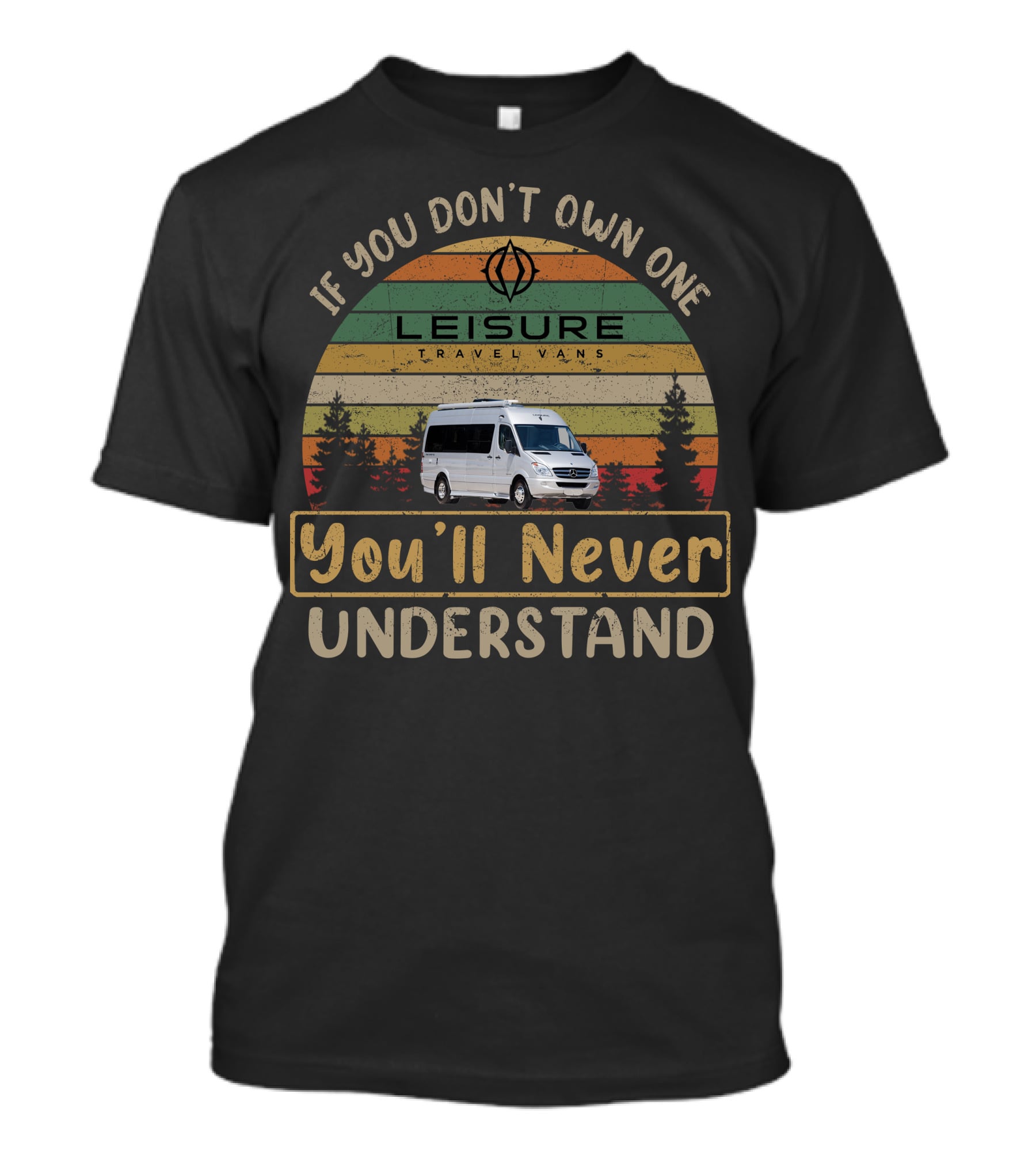 Leisure Travel Vans Free Spirit If You Don't Own One You'll Never Understand T-Shirt