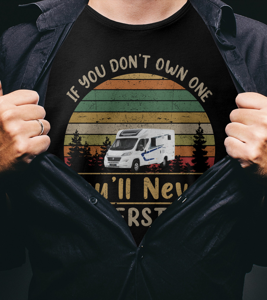 If You Don't Own One You'll Never Understand Swift Escape Motorhome T-Shirt