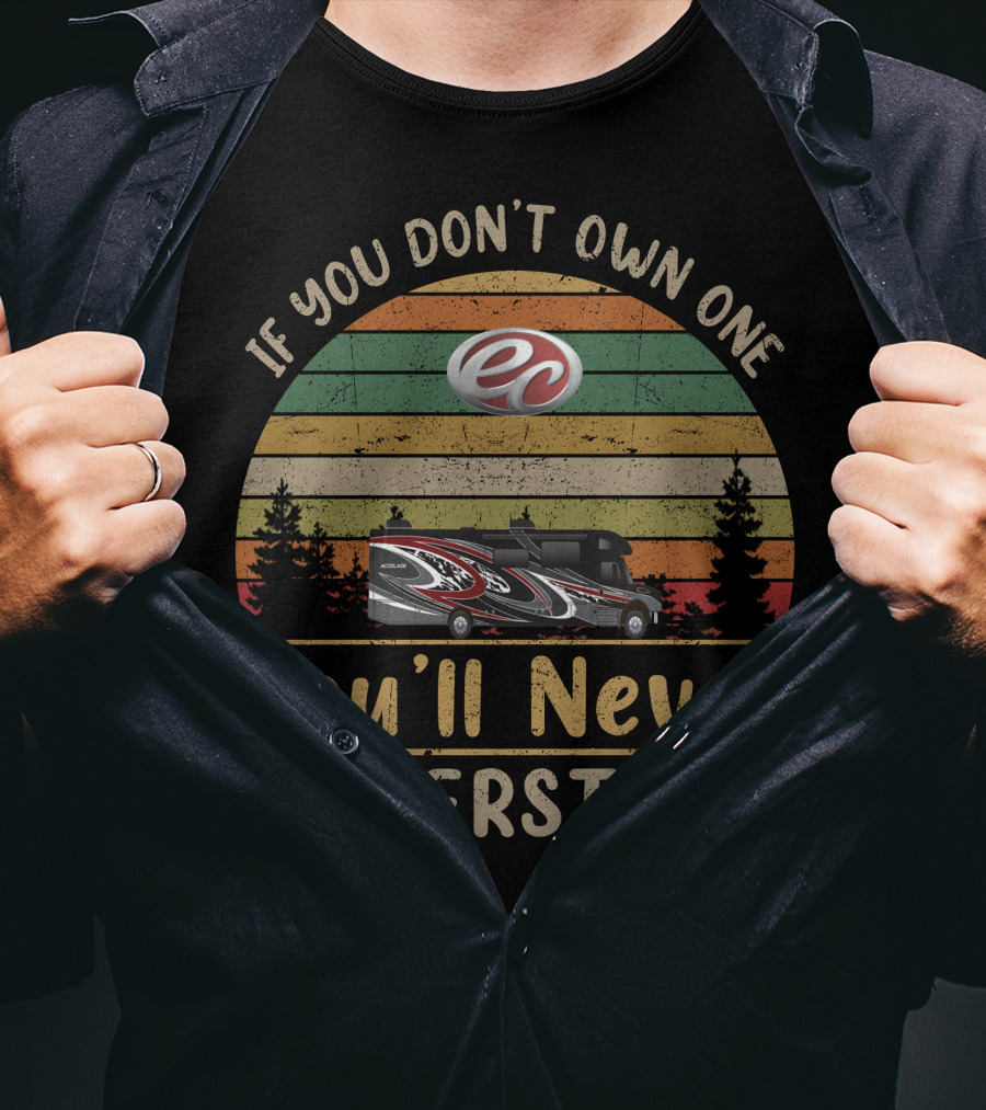 If You Don't Own One You'll Never Understand Entegra Accolade2 T-Shirt