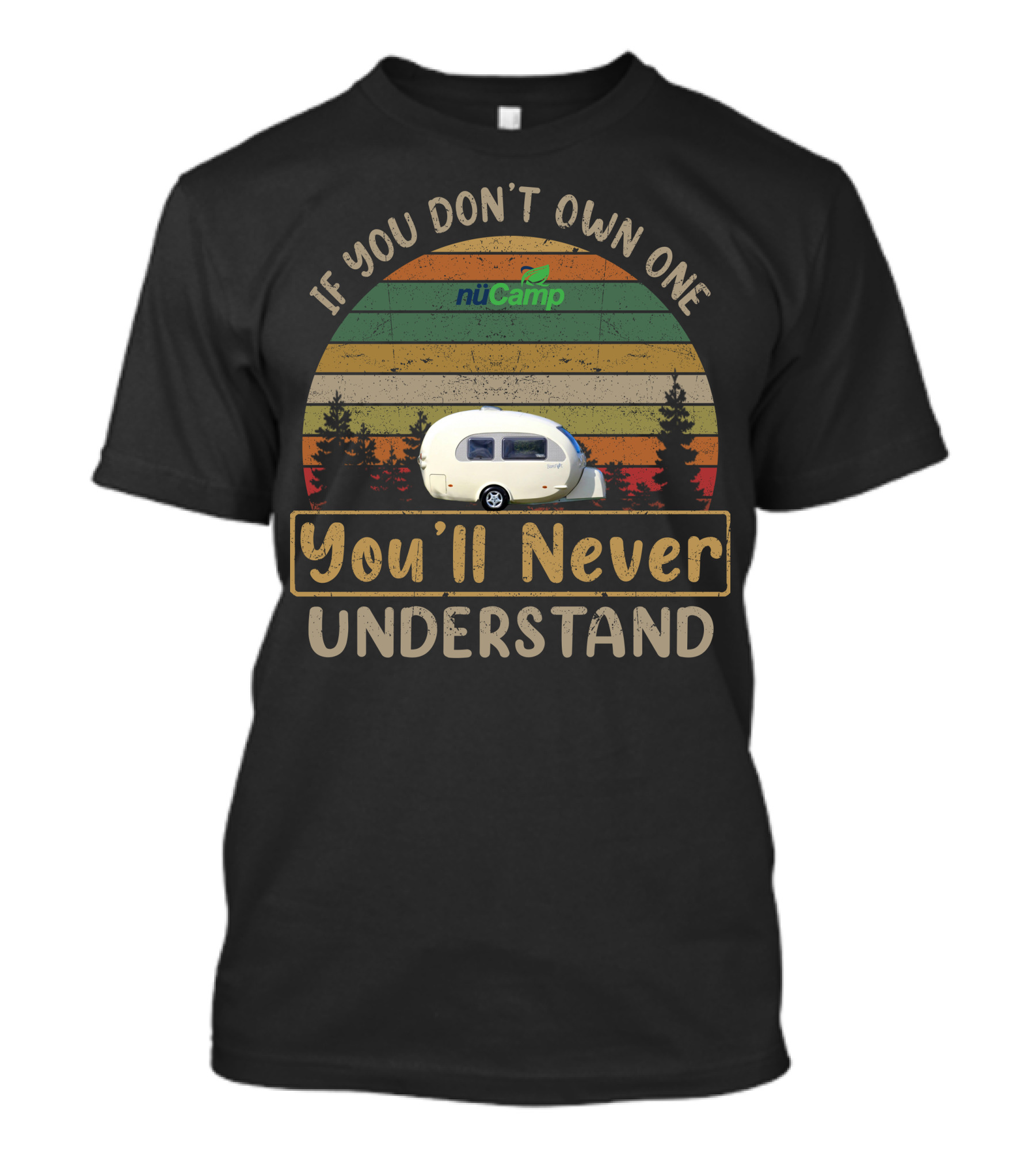 If You Don't Own One NuCamp You'll Never Understand T-Shirt