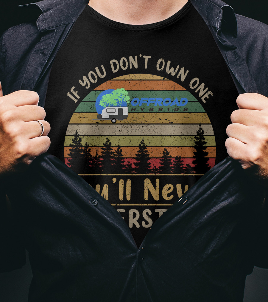 If You Don't Own One Offroad Hybrids You'll Never Understand T-Shirt