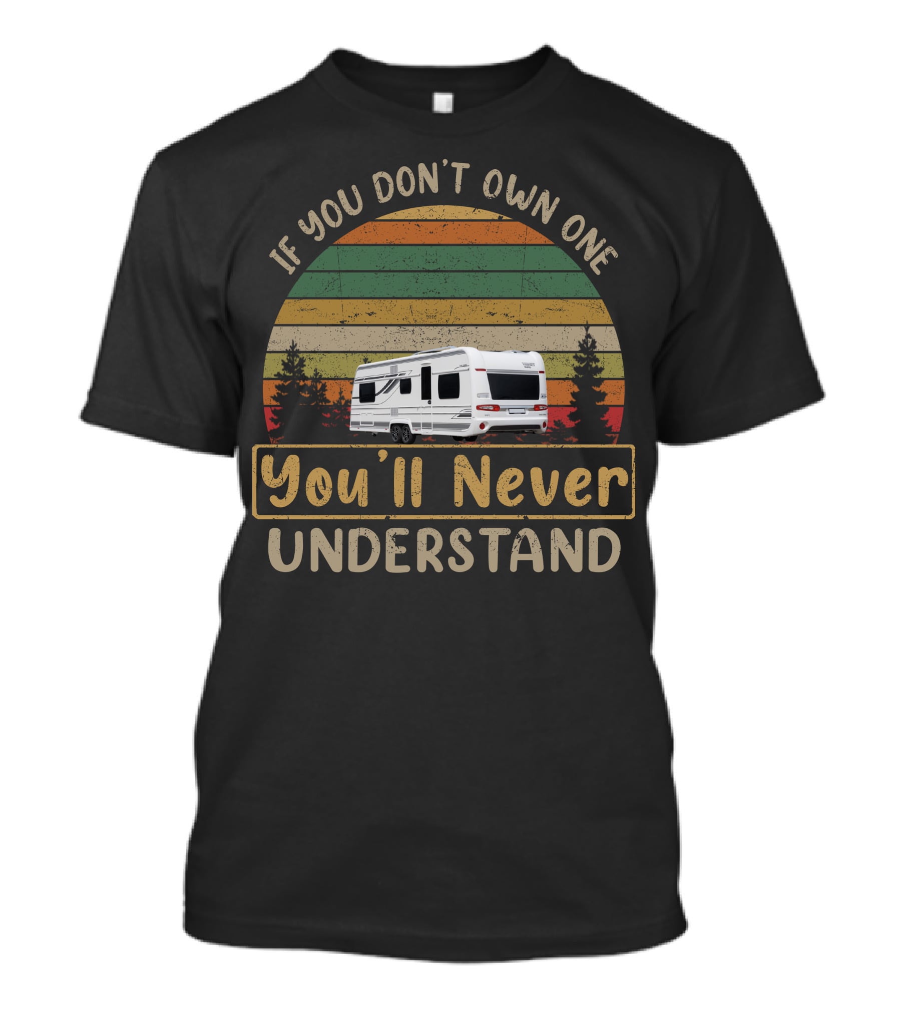 Fendt Caravan If You Don't Own One You'll Never Understand Vintage Stripes And Forest T-Shirt