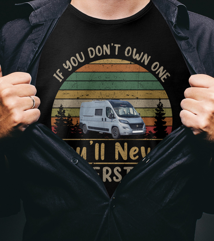 If You Don't Own One You'll Never Understand Camper Van Adventure T-Shirt