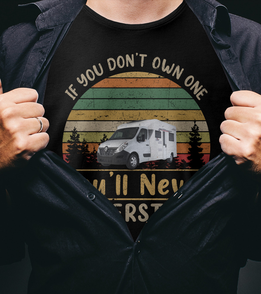 If You Don't Own One You'll Never Understand Retro RV Camper Van Adventure T-Shirt