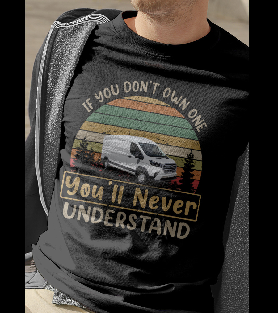 If You Don't Own One You'll Never Understand LDV Deliver Van T-Shirt