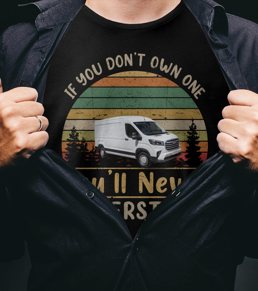 If You Don't Own One You'll Never Understand LDV Deliver Van T-Shirt