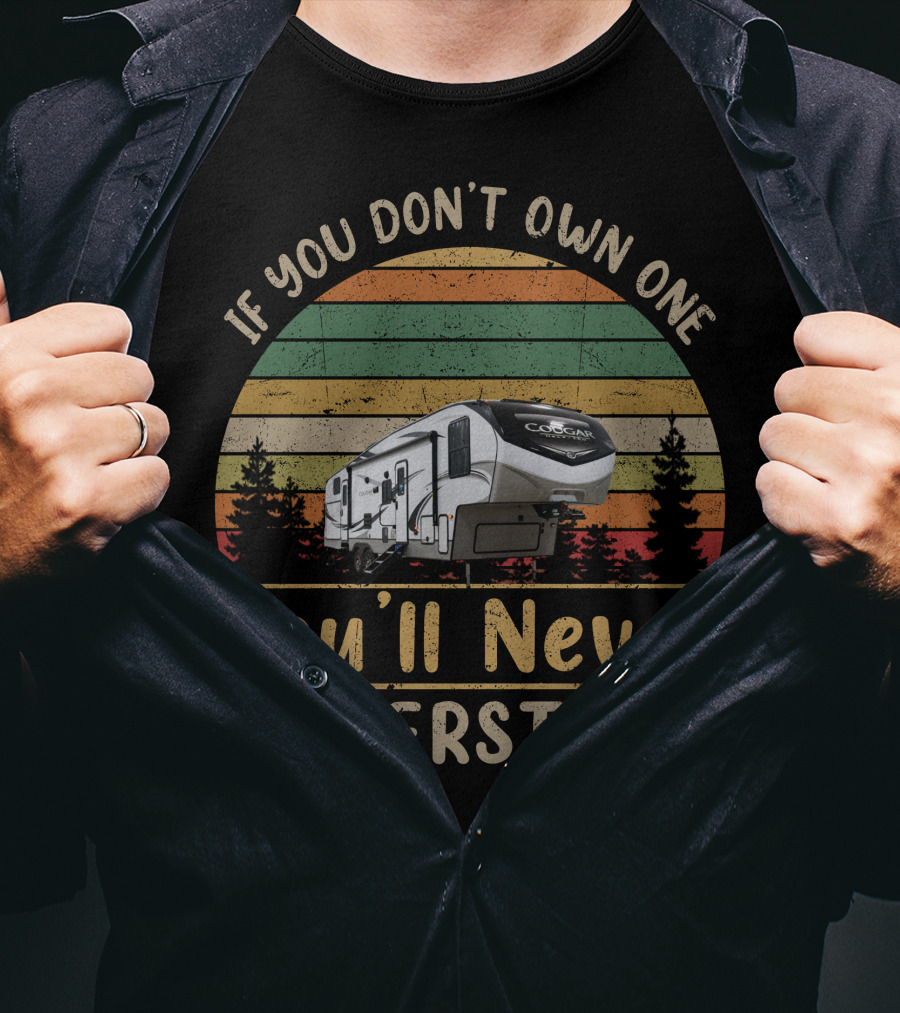 If You Don't Own One You'll Never Understand Keystone Cougar Half Ton 32BHS T-Shirt