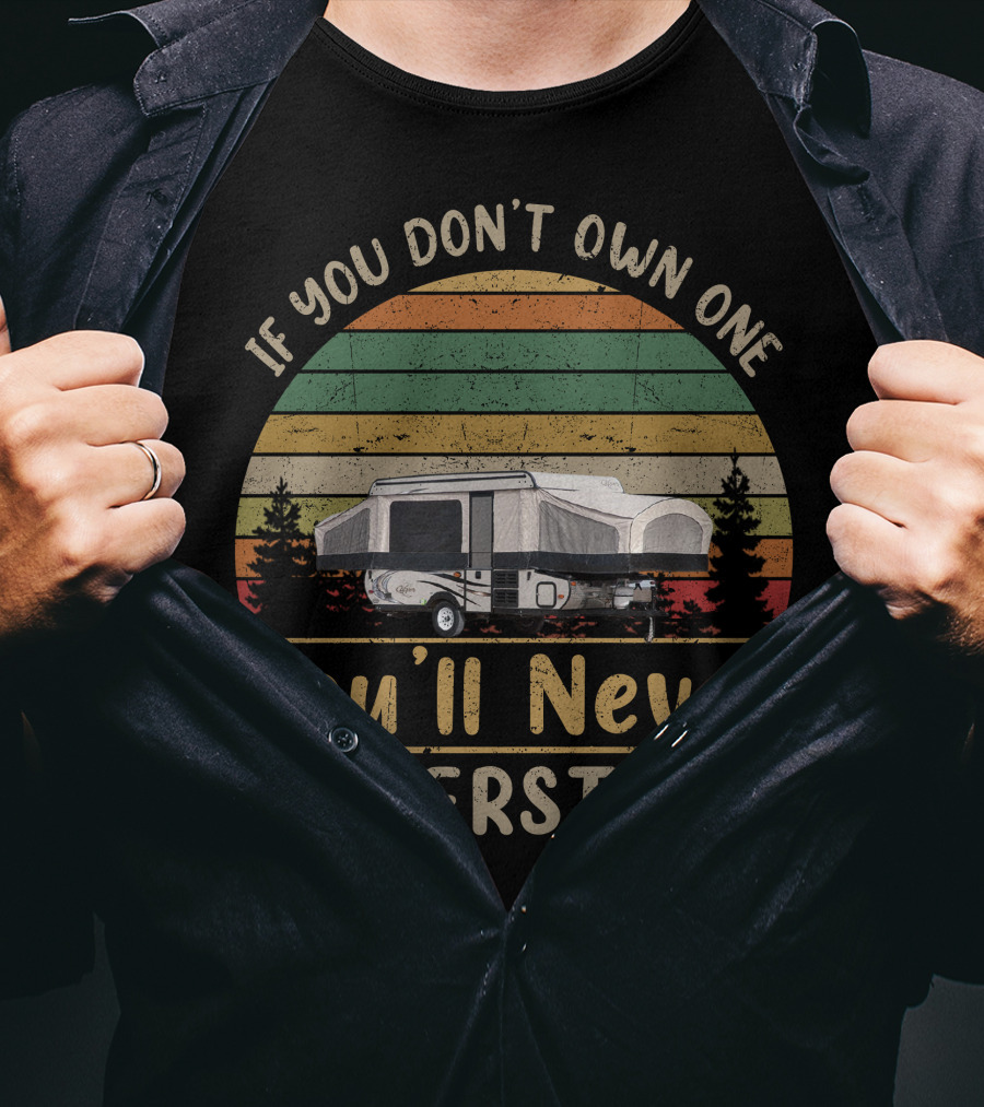If You Don't Own One You'll Never Understand Vintage Camper T-Shirt