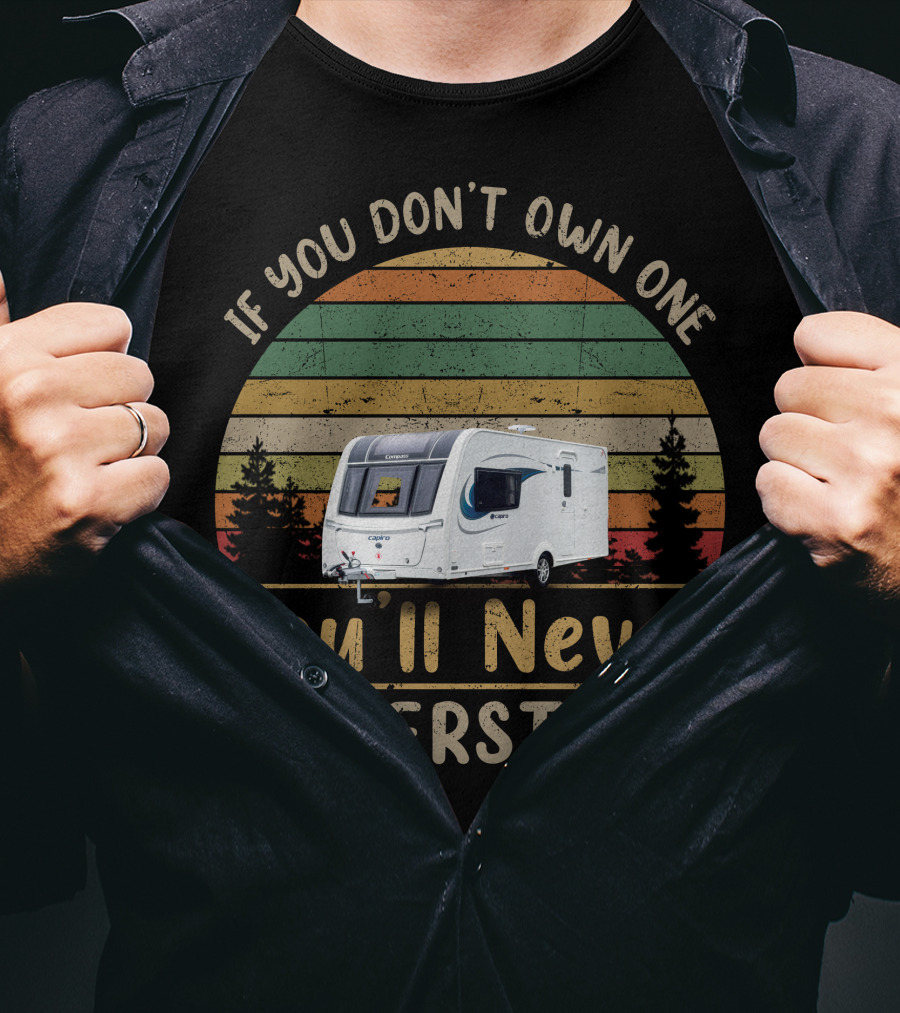 If You Don't Own One You'll Never Understand Capiro 520 Compass Caravan T-Shirt