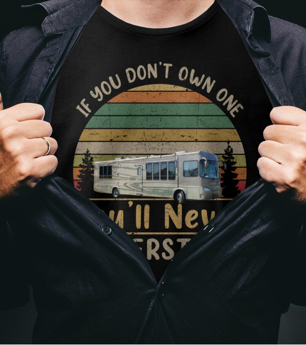 Gulf Stream Atrium RV If You Don't Own One You'll Never Understand Retro Sunset Motorhome T-Shirt